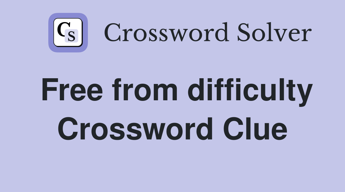 Free from difficulty Crossword Clue