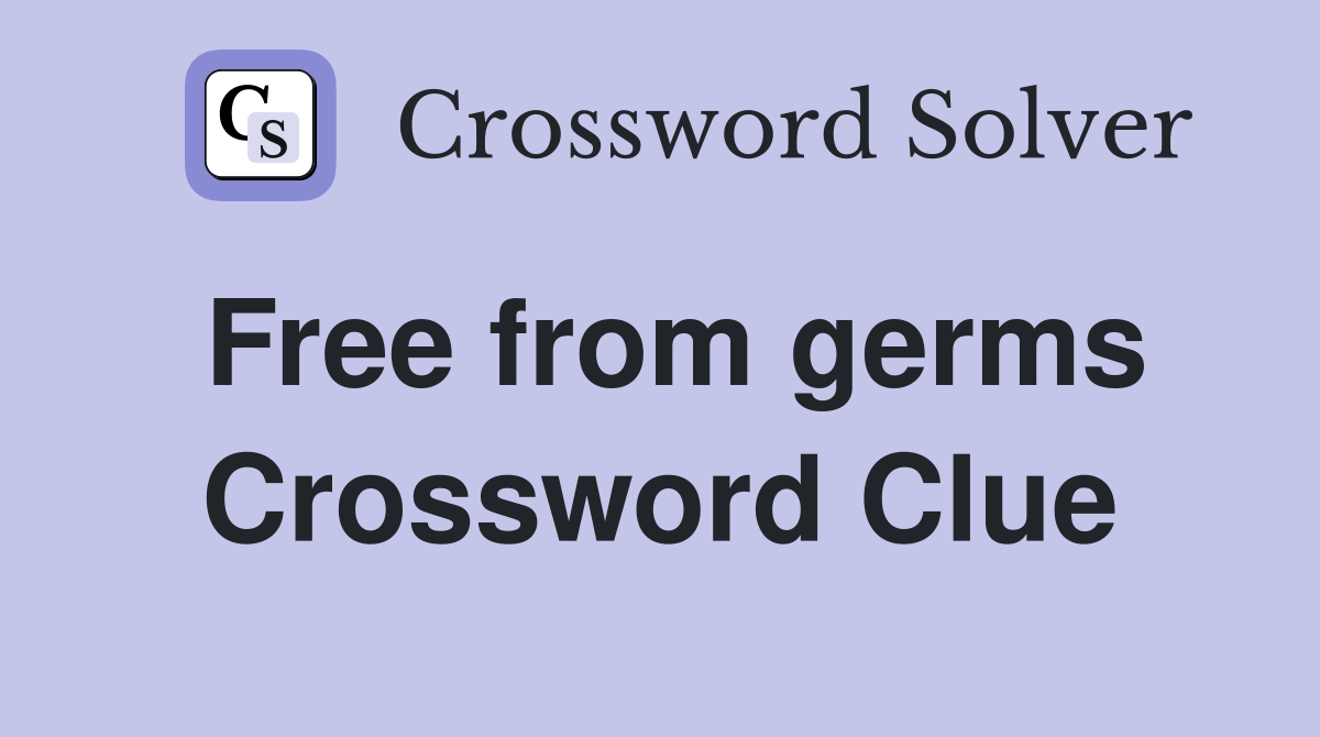 Free from germs Crossword Clue