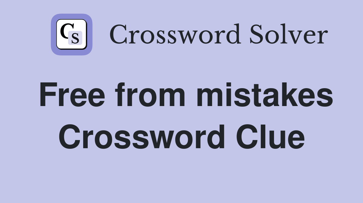Free from mistakes Crossword Clue