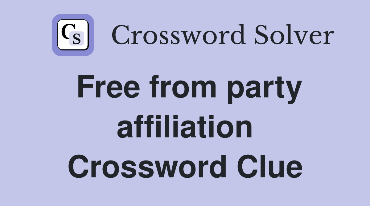 Free from party affiliation Crossword Clue