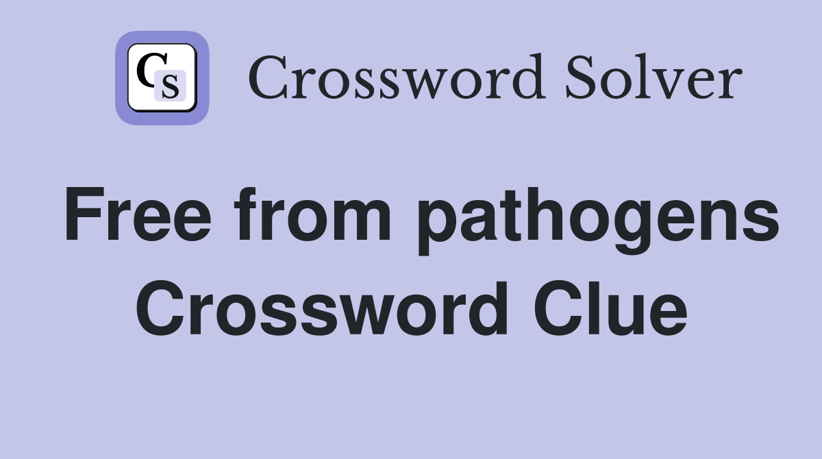 Free from pathogens Crossword Clue