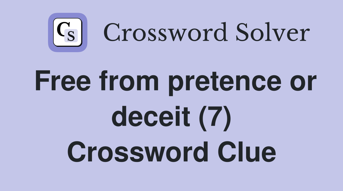 Free from pretence or deceit (7) Crossword Clue