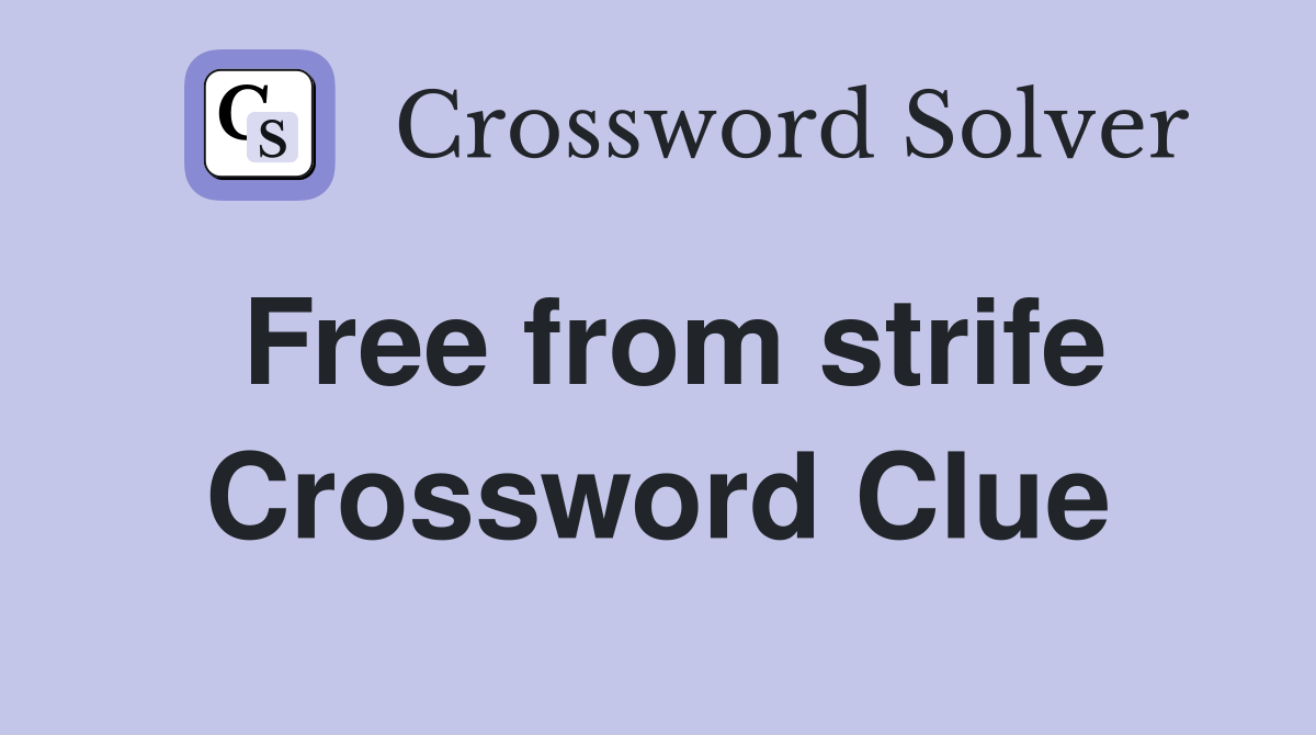 Free from strife Crossword Clue