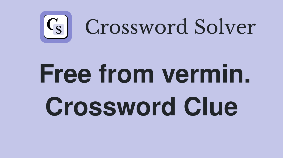 Free from vermin. Crossword Clue