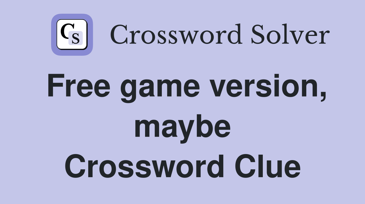 Free game version, maybe Crossword Clue