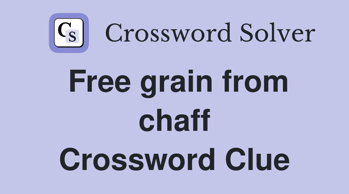 Free grain from chaff Crossword Clue