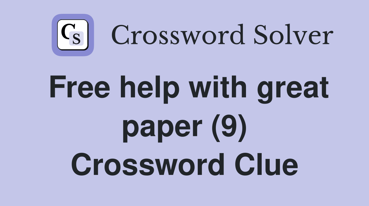 Free help with great paper (9) Crossword Clue