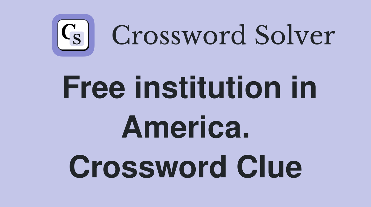 Free institution in America. Crossword Clue