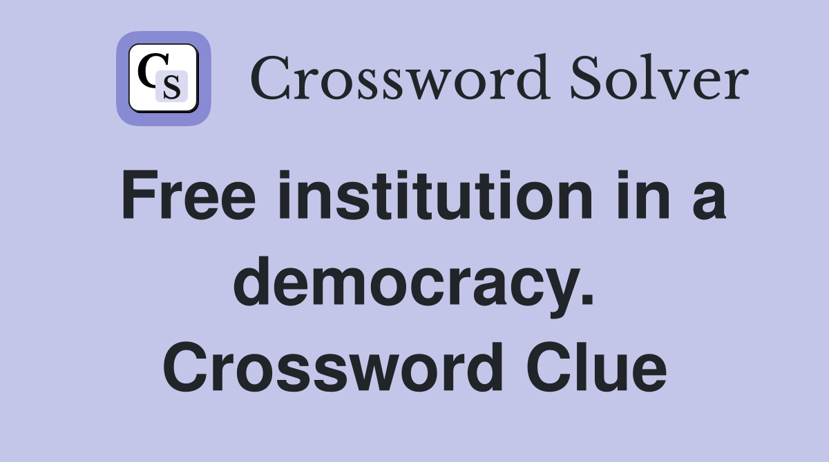 Free institution in a democracy. Crossword Clue