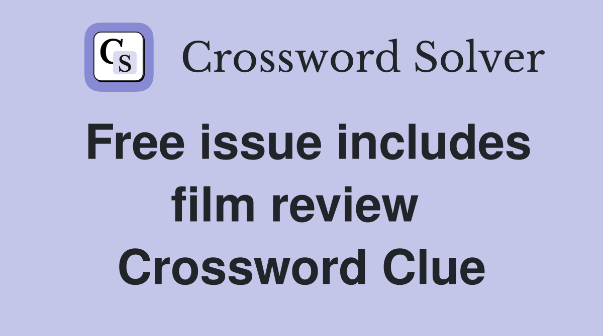 Free issue includes film review  Crossword Clue
