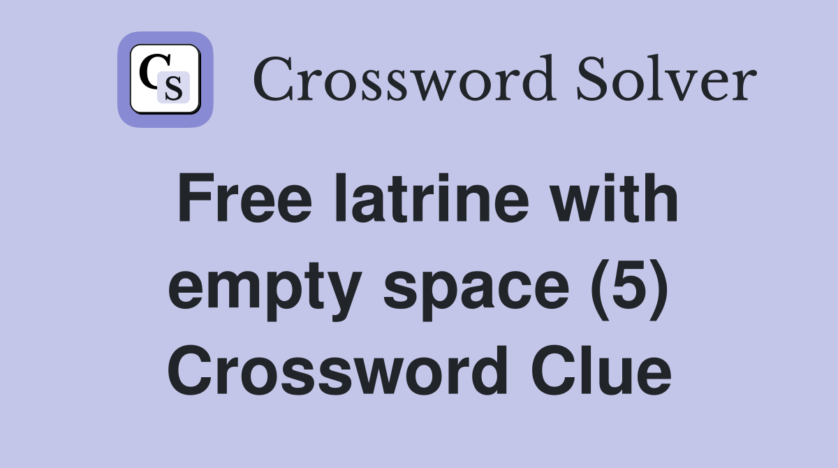Free latrine with empty space (5) Crossword Clue