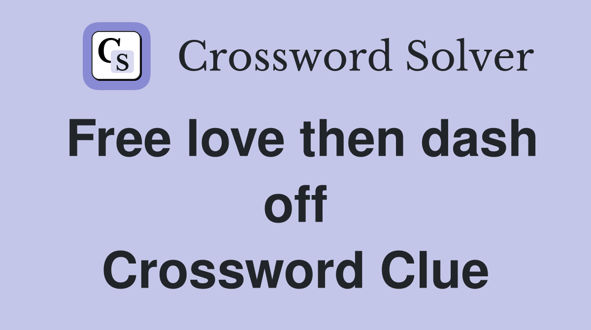 Free love then dash off Crossword Clue