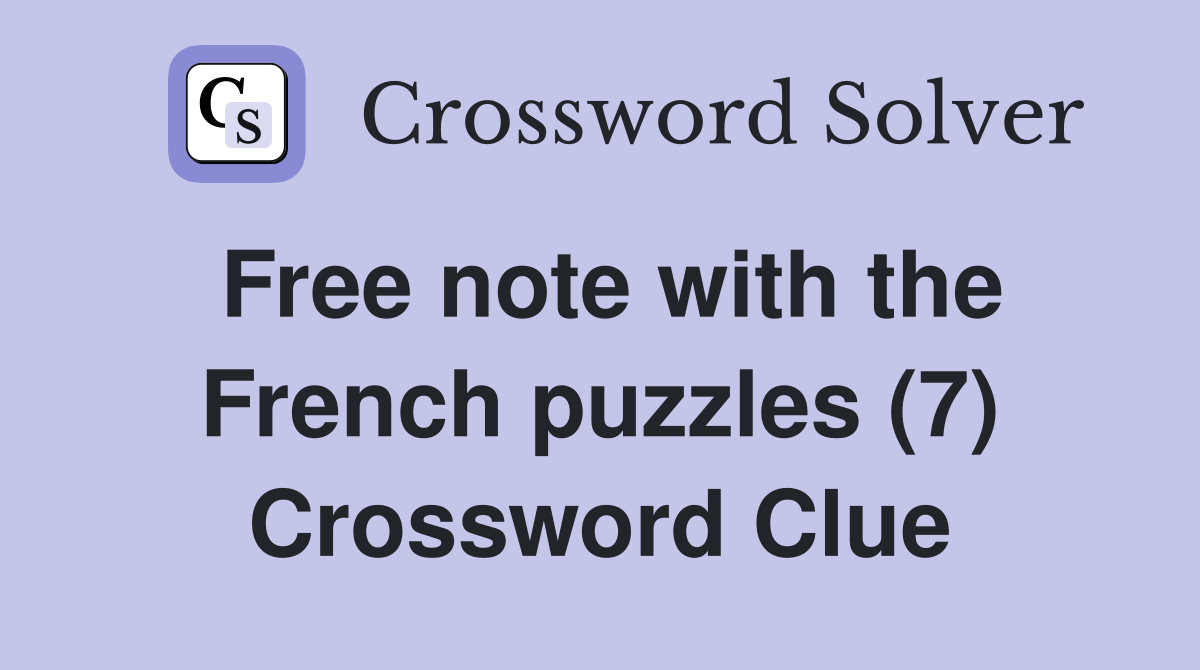 Free note with the French puzzles (7) Crossword Clue