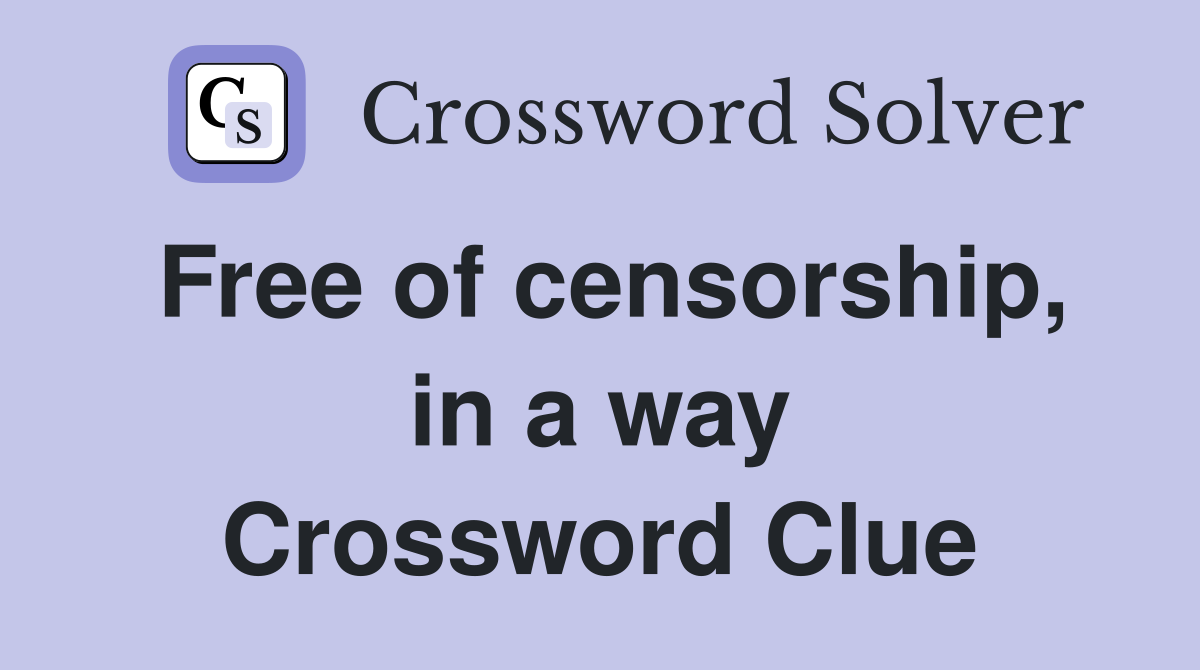 Free of censorship, in a way Crossword Clue
