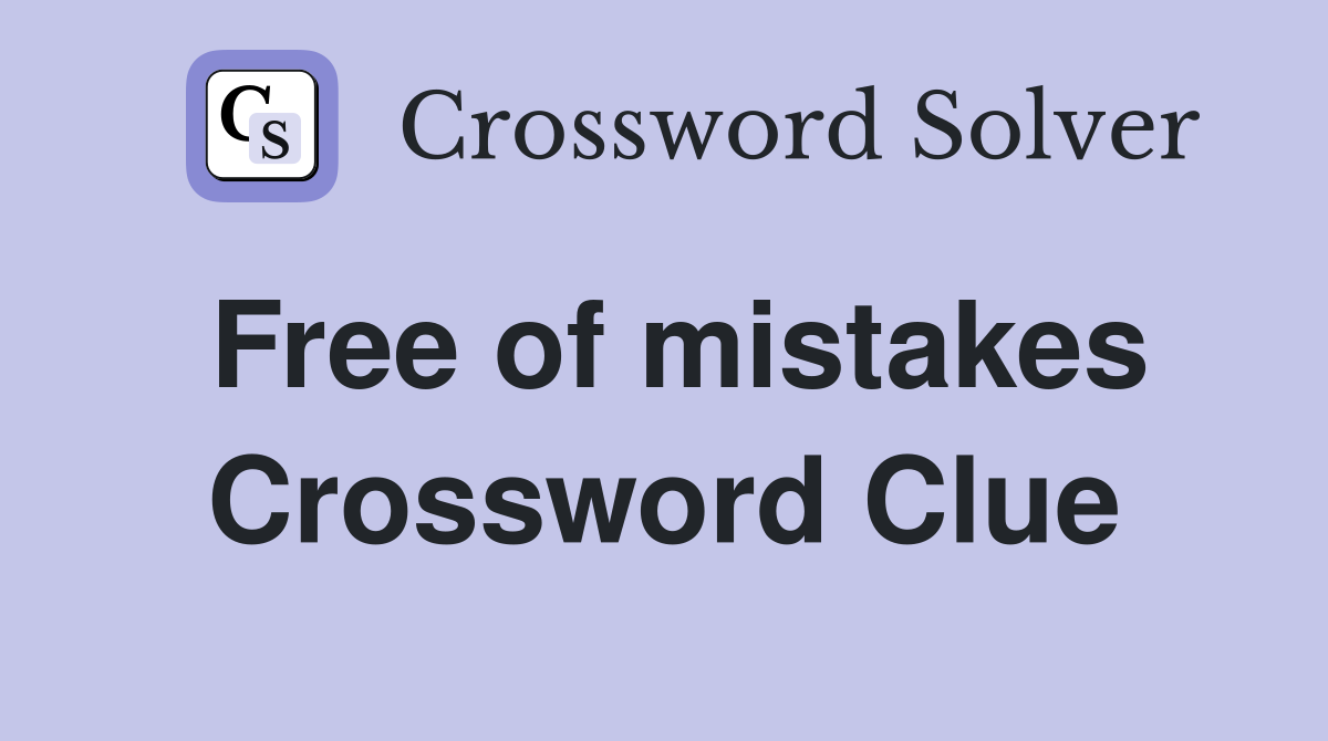 Free of mistakes Crossword Clue