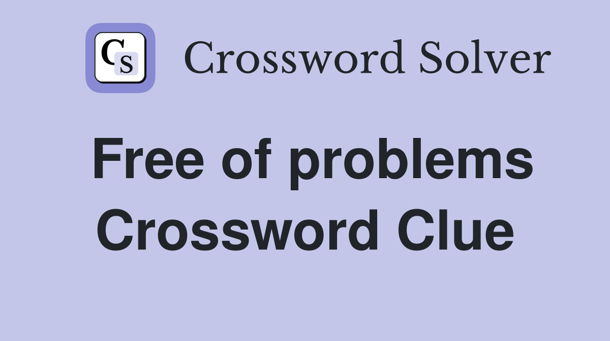 Free of problems Crossword Clue