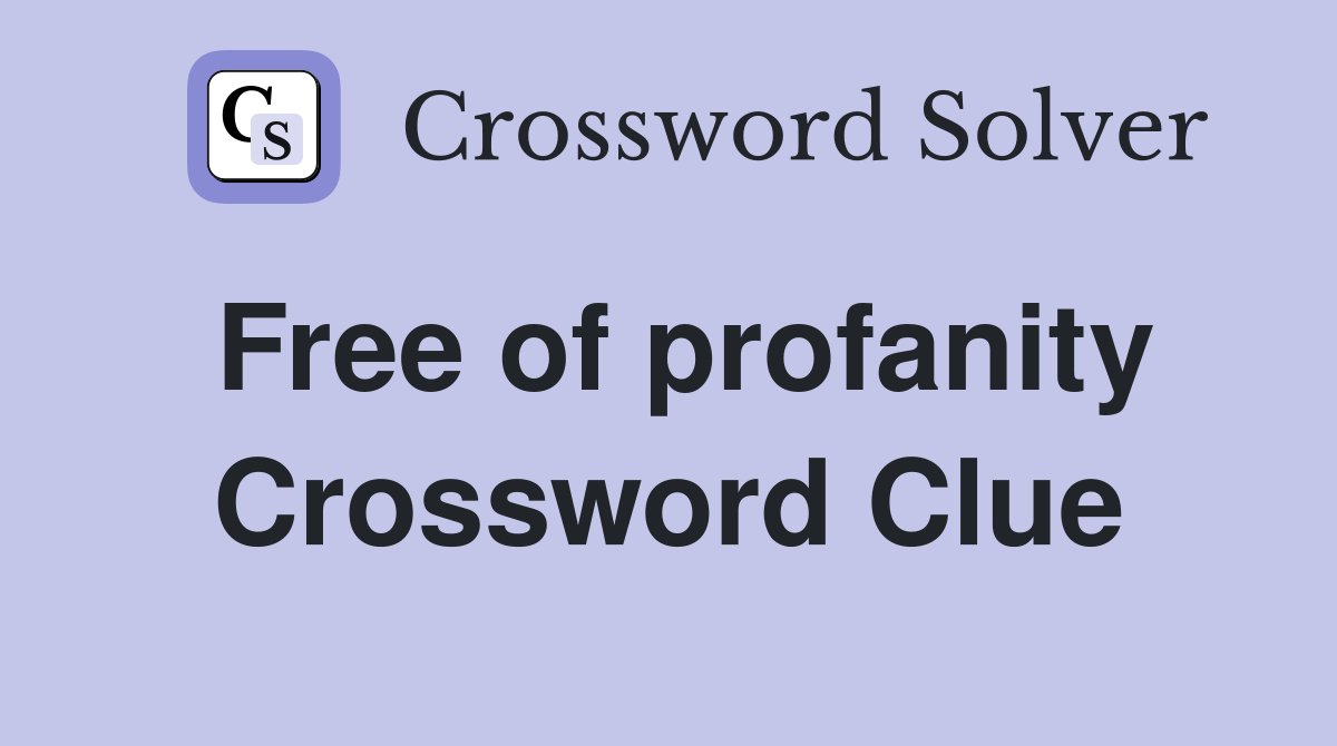 Free of profanity Crossword Clue