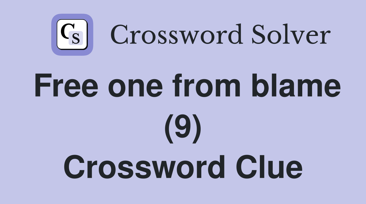 Free one from blame (9) Crossword Clue