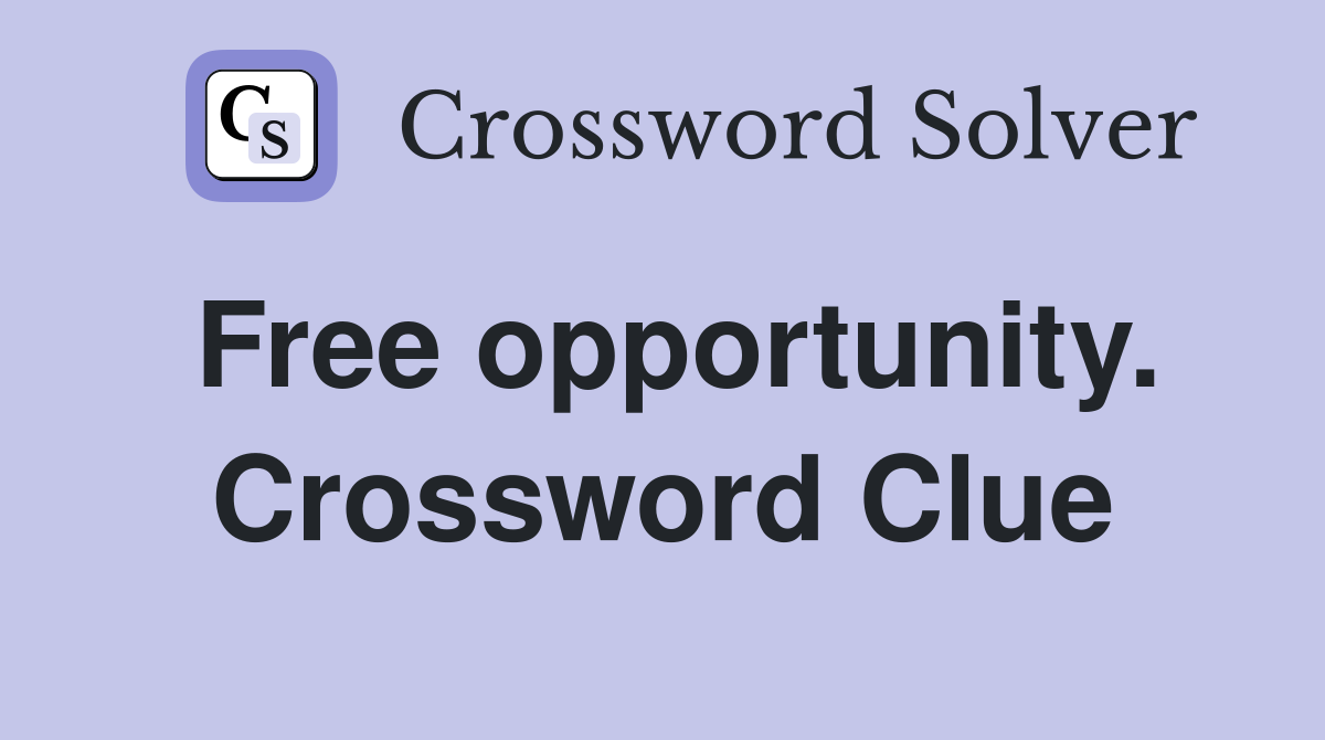 Free opportunity. Crossword Clue