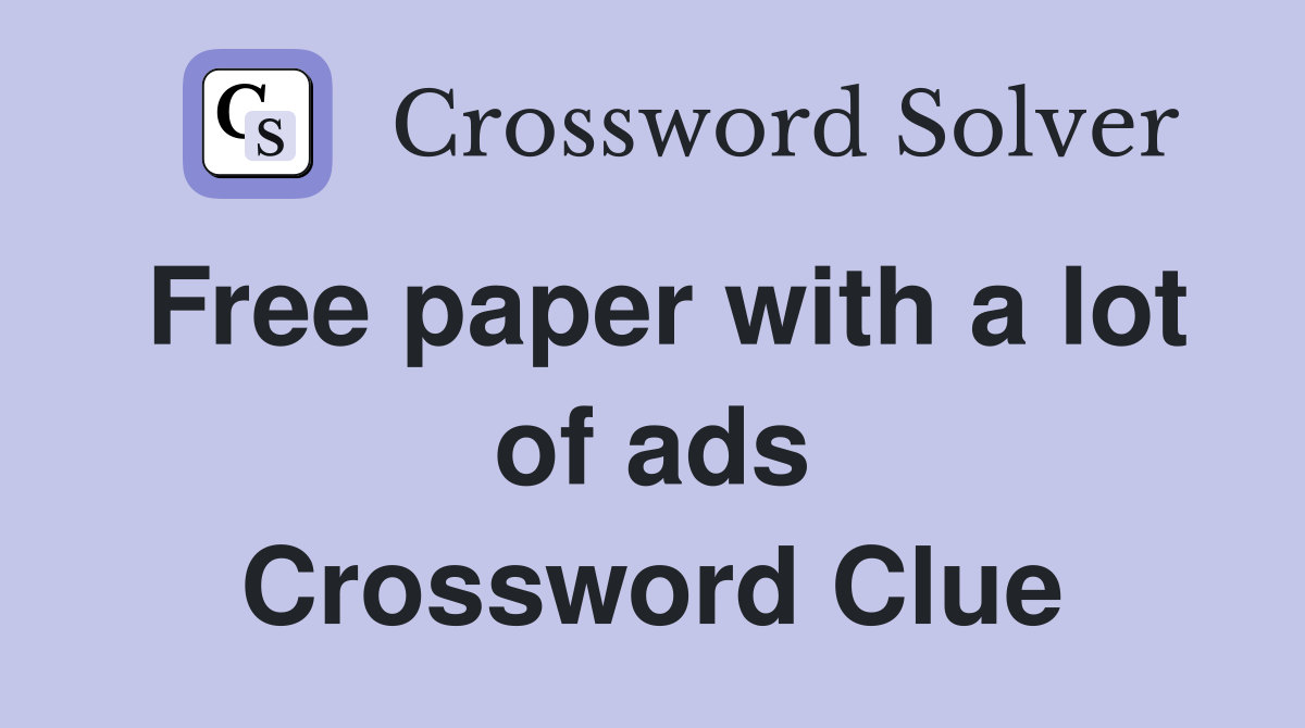 Free paper with a lot of ads Crossword Clue