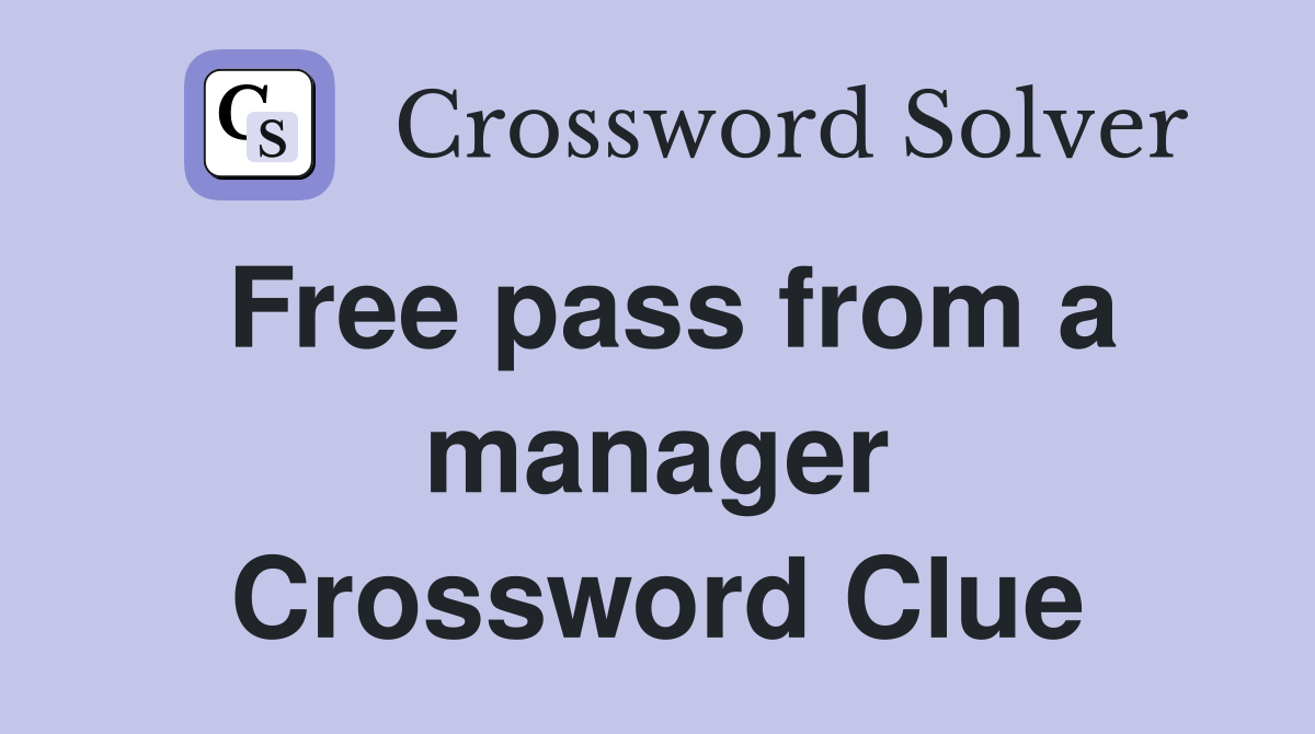 Free pass from a manager Crossword Clue