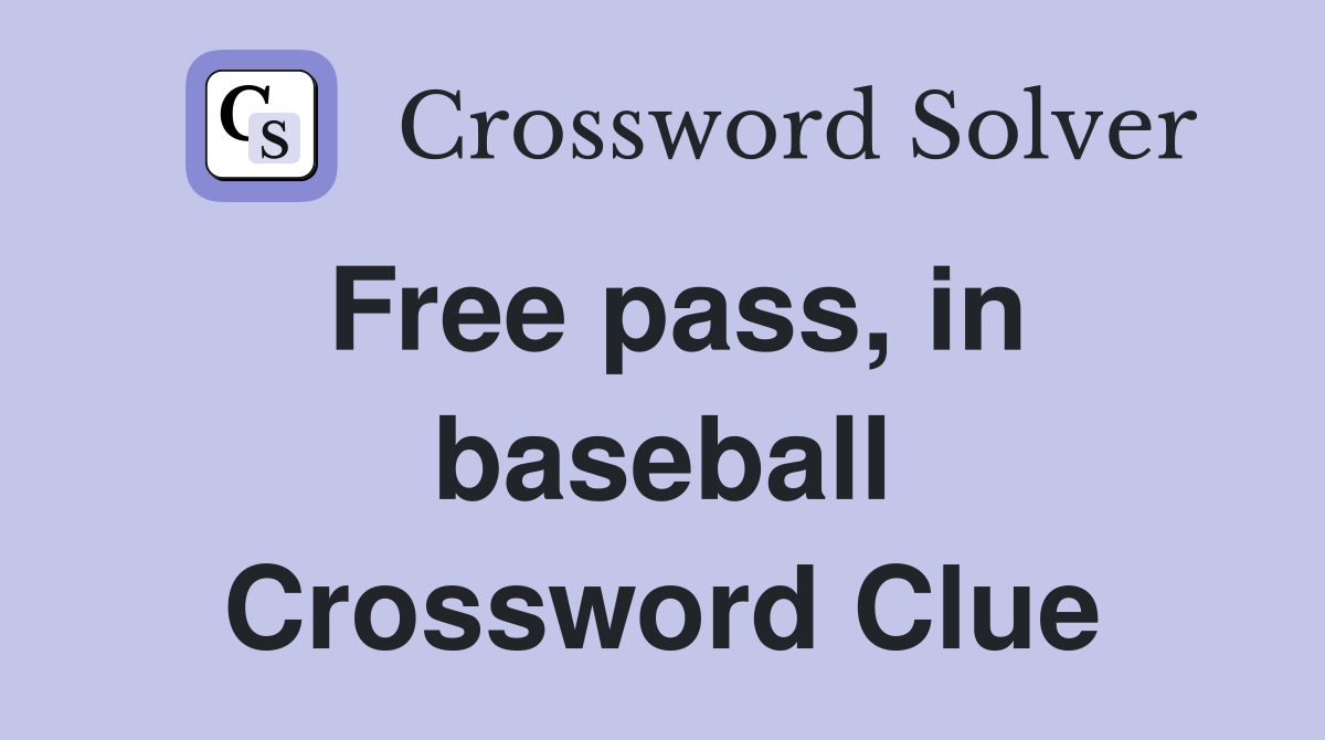 Free pass, in baseball Crossword Clue