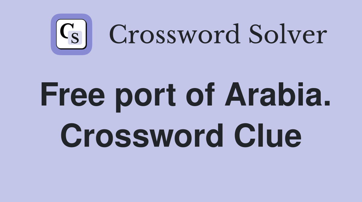 Free port of Arabia. Crossword Clue