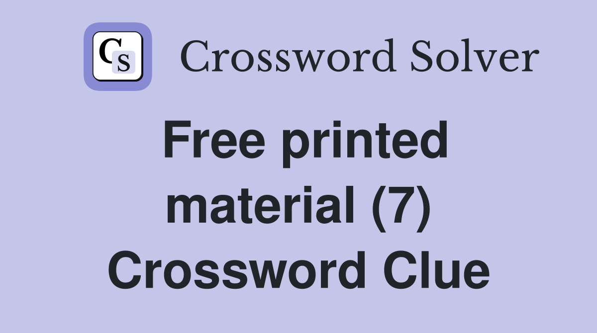 Free printed material (7) Crossword Clue