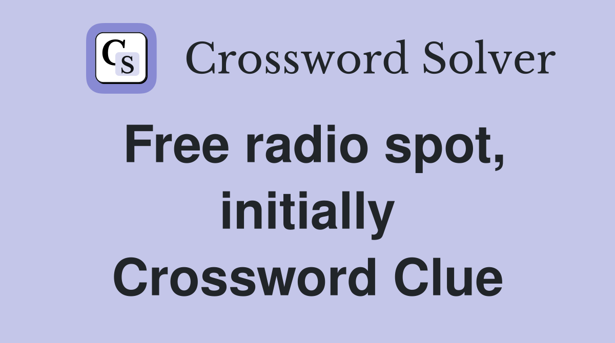 Free radio spot, initially Crossword Clue