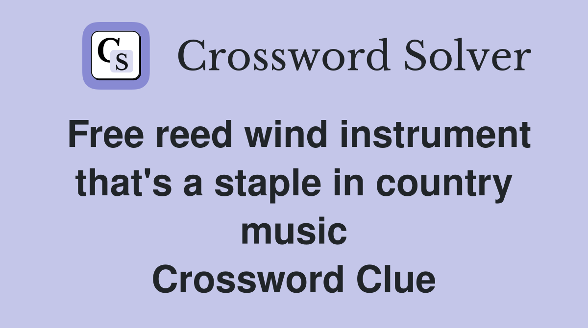 Free reed wind instrument that's a staple in country music Crossword Clue