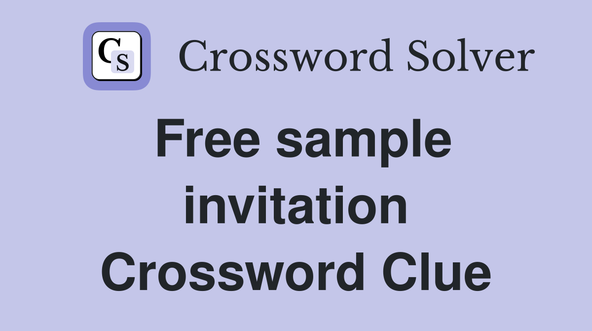Free sample invitation Crossword Clue