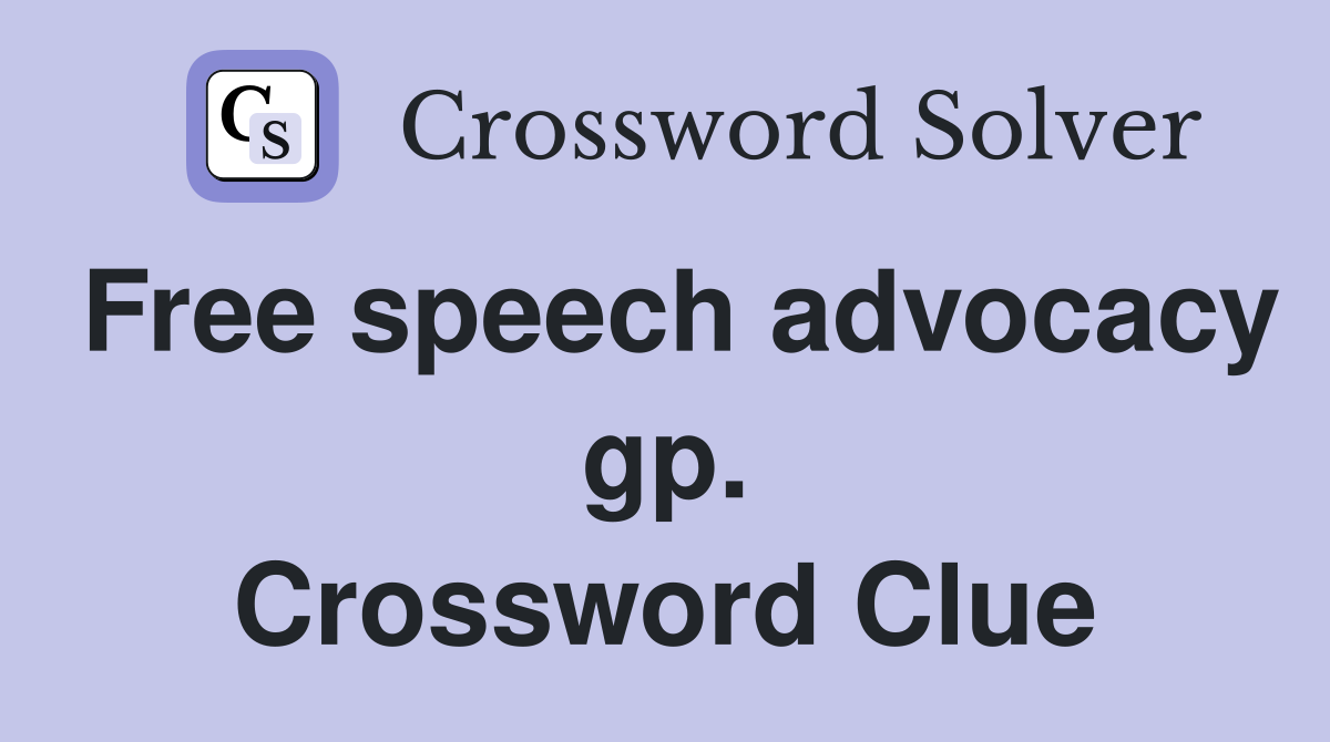 Free speech advocacy gp. Crossword Clue
