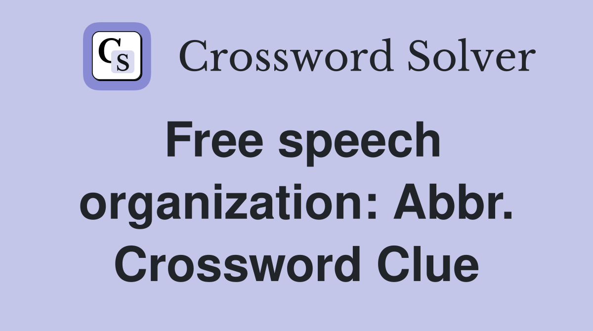 Free speech organization: Abbr. Crossword Clue