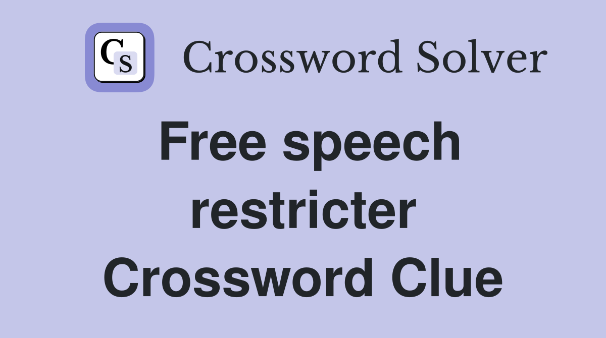 Free speech restricter Crossword Clue