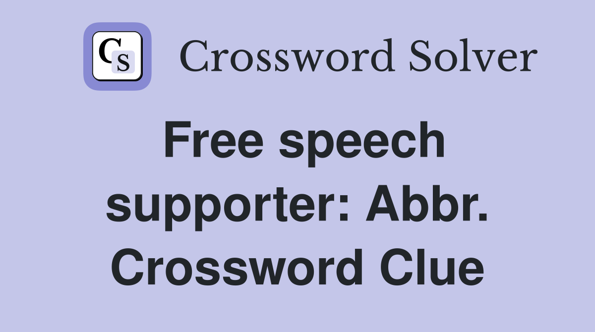 Free speech supporter: Abbr. Crossword Clue