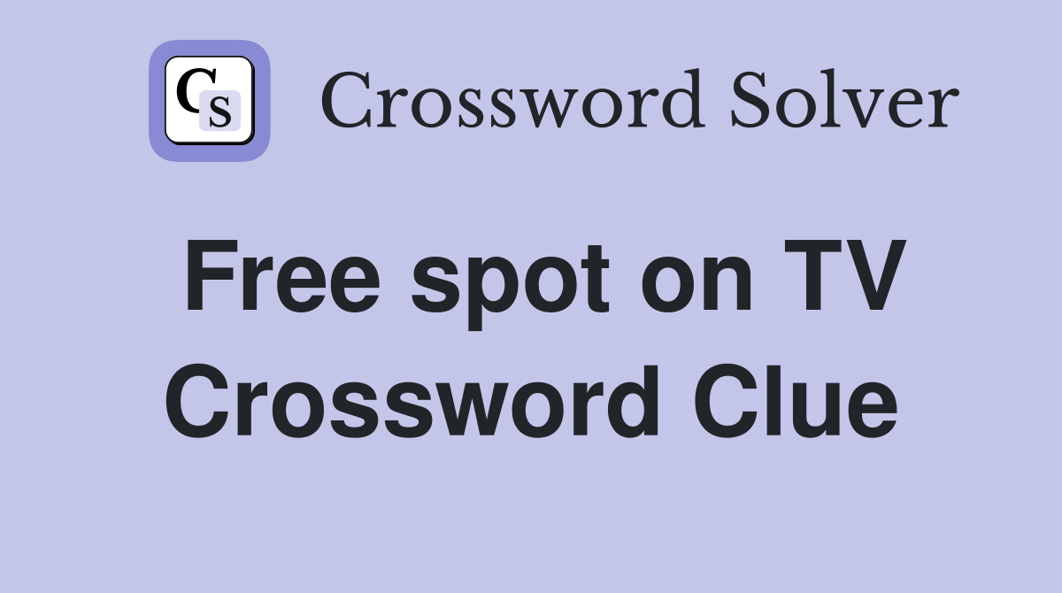 Free spot on TV Crossword Clue