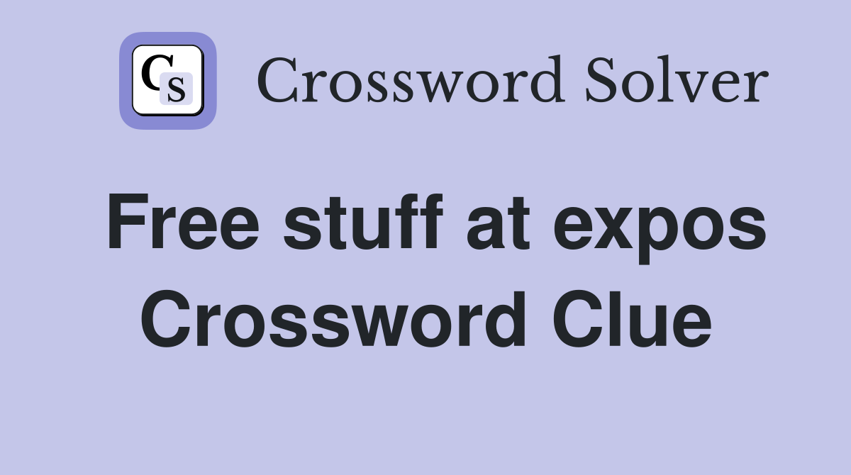 Free stuff at expos Crossword Clue