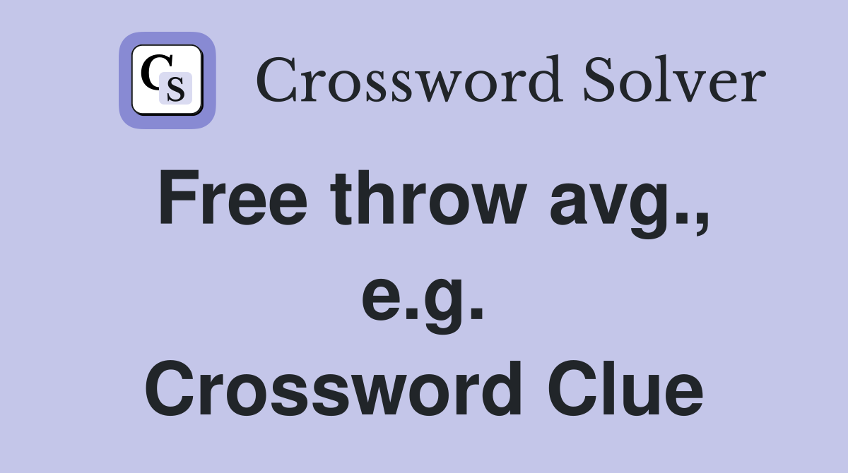 Free throw avg., e.g. Crossword Clue