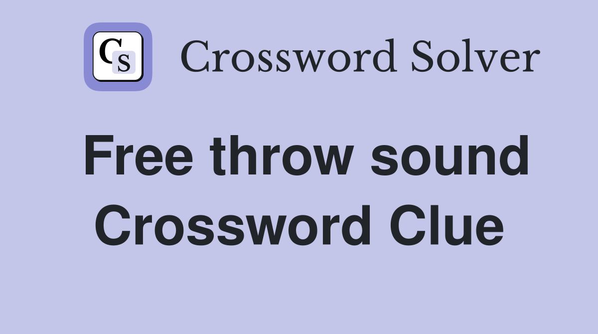 Free throw sound Crossword Clue