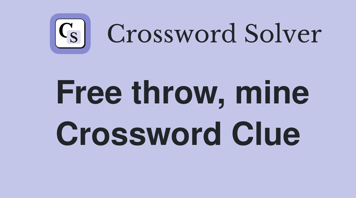 Free throw, mine Crossword Clue