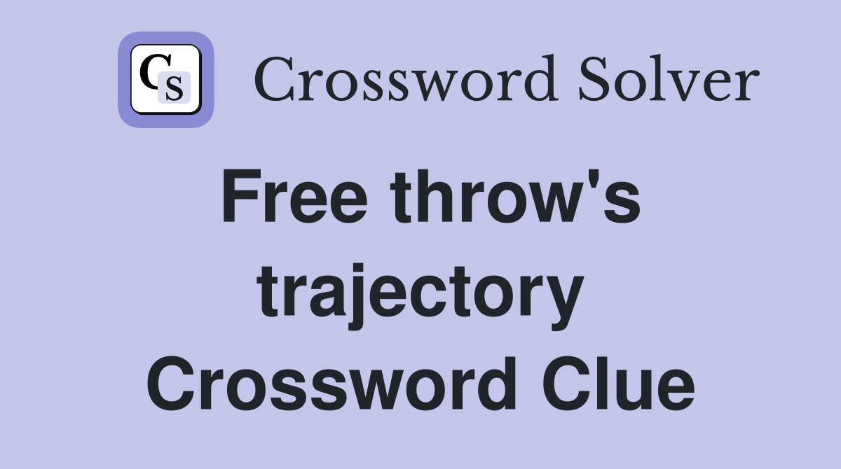 Free throw's trajectory Crossword Clue