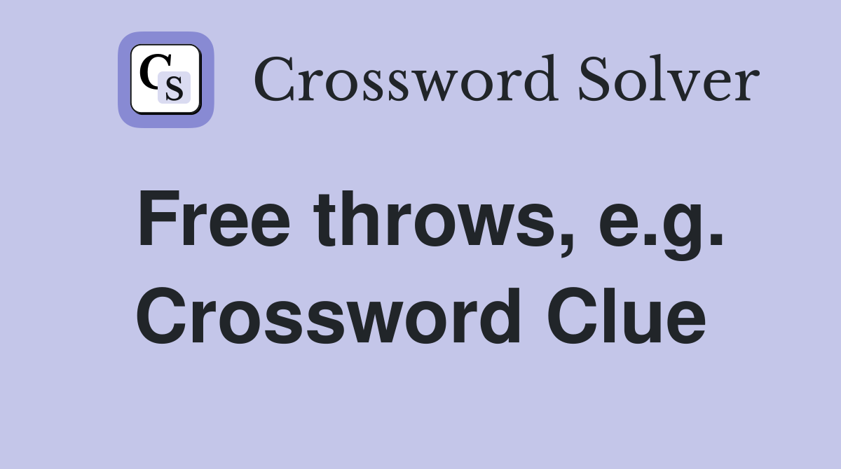 Free throws, e.g. Crossword Clue