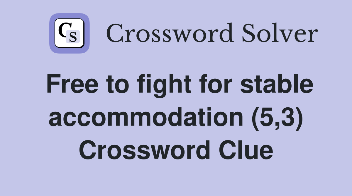 Free to fight for stable accommodation (5,3) Crossword Clue