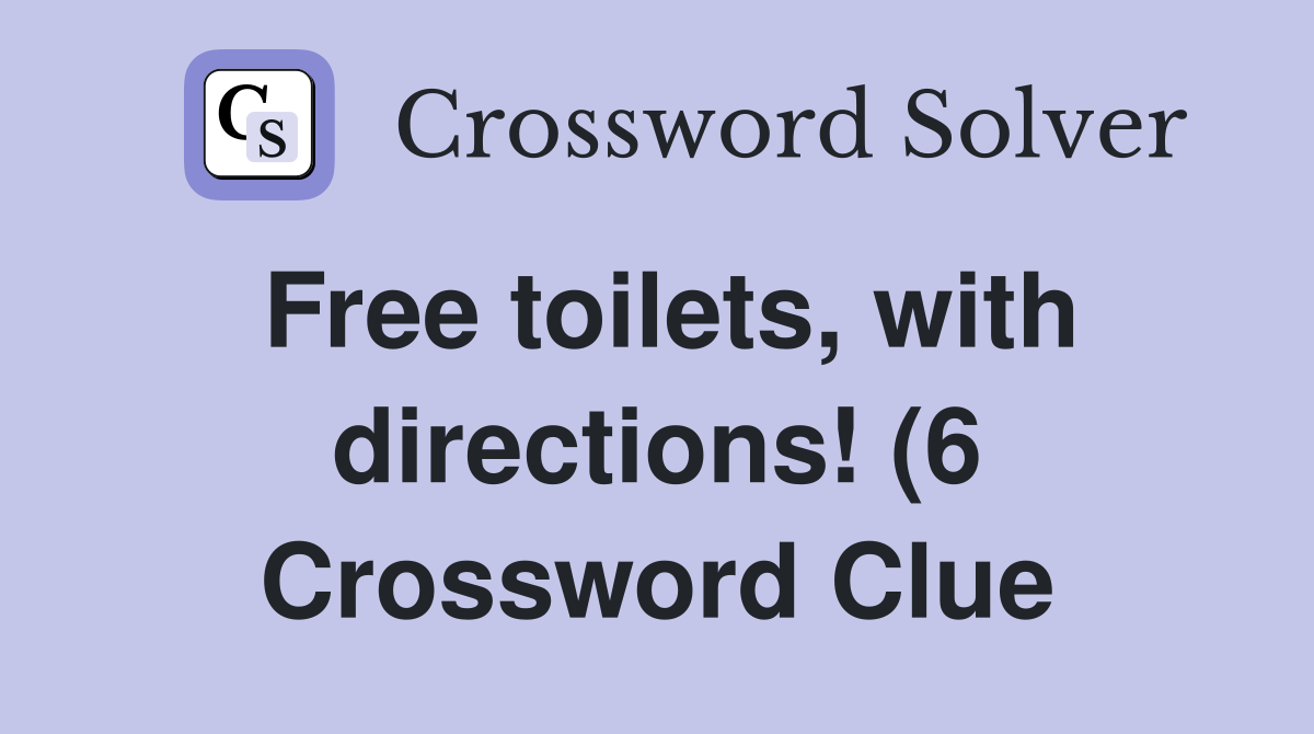 Free toilets with directions (6) Crossword Clue Answers Crossword Free toilets with directions (6) Crossword Clue Answers Crossword