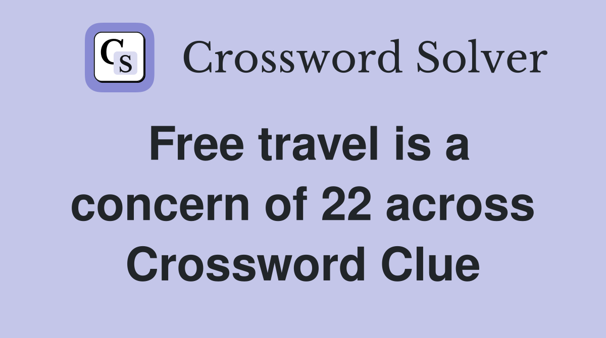 Free travel is a concern of 22 across Crossword Clue