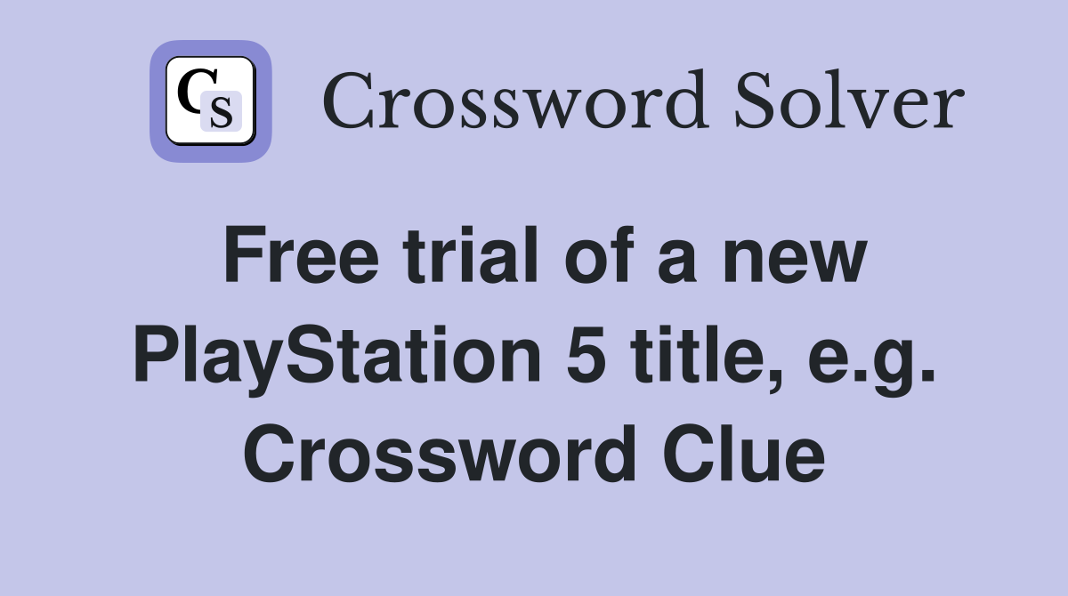 Free trial of a new PlayStation 5 title, e.g. Crossword Clue