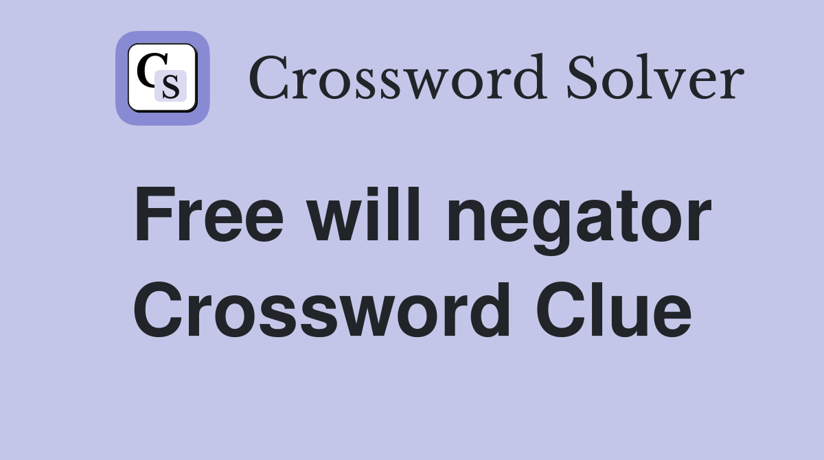 Free will negator Crossword Clue