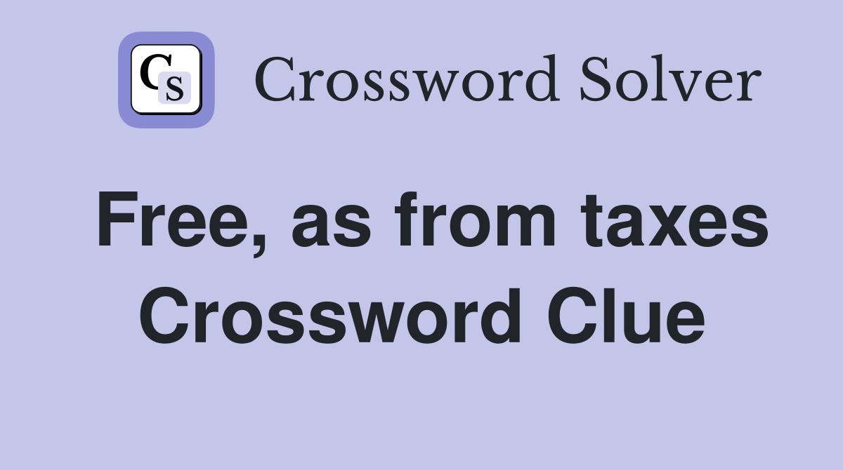 Free, as from taxes Crossword Clue