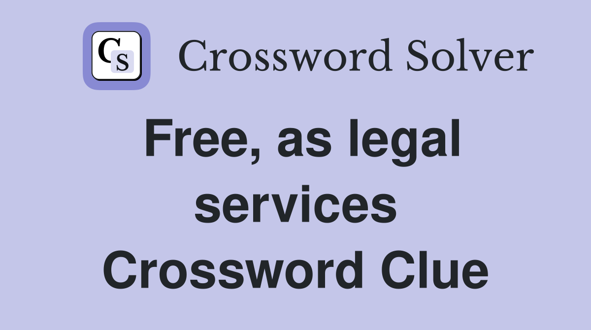 Free, as legal services Crossword Clue
