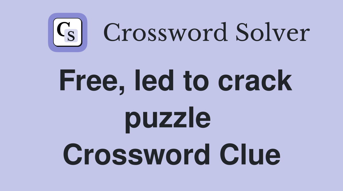 Free, led to crack puzzle  Crossword Clue